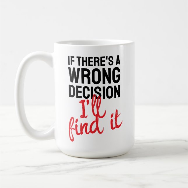 Mug If there's a wrong decision I'll ind it (Gauche)