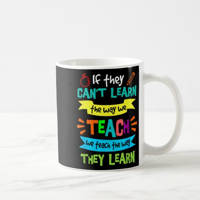 Mug If They Can't Learn The Way We Teach  (Droite)