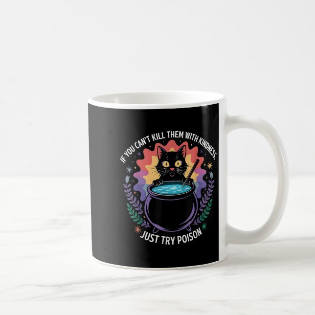 Mug If You Can't Kill Them With Kindness Funny Sarcast (Droite)