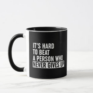 Mug Il est difficile de battre une personne qui ne se 