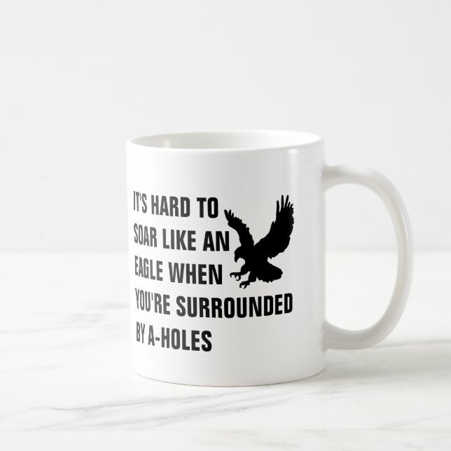 Mug Il est difficile de monter comme un aigle quand (Droite)