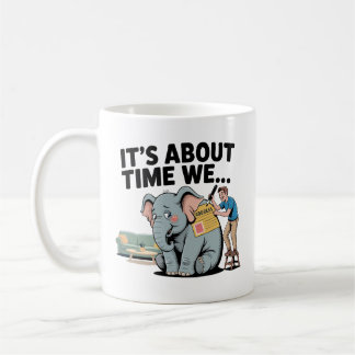 Mug Il est temps qu’on… L’éléphant drôle dans la pièce