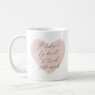Mug Il faut un grand coeur pour enseigner les petits e