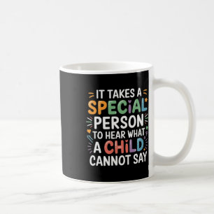Mug Il Faut Une Personne Spéciale Pour Entendre Ce Qu'
