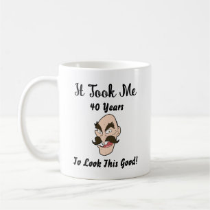 Mug Il m'a fallu 40 ans pour avoir l'air si bon