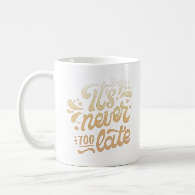 Mug il n'est jamais trop tard (Gauche)