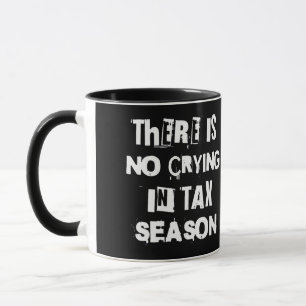 Mug Il n'y a pas de pleurage pendant la saison fiscale