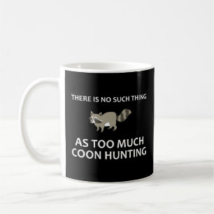 Mug Il N'Y A Rien De Tel Que Trop De Chasse Au Coon