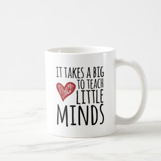 Mug Il prend un grand coeur pour enseigner de petits