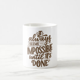 Mug Il semble toujours impossible jusqu'à ce qu'il soi