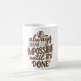 Mug Il semble toujours impossible jusqu'à ce qu'il soi