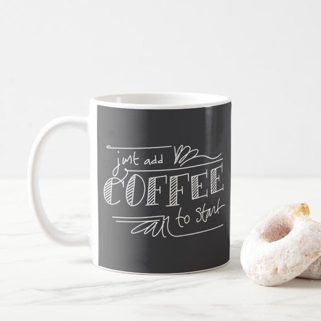 Mug Il suffit d'ajouter du café pour commencer (Avec donut)