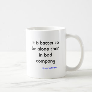 Mug Il vaut mieux d'être seul qu'à la mauvaise