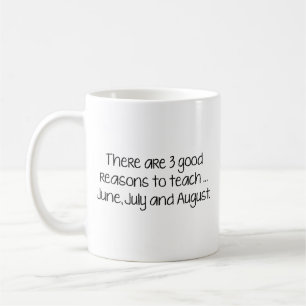 Mug Il Y A 3 Bonnes Raisons D'Enseigner... Juin, Juill
