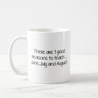 Mug Il Y A 3 Bonnes Raisons D'Enseigner... Juin, Juill