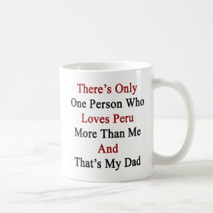 Mug Il y a seulement une personne qui aime le Pérou