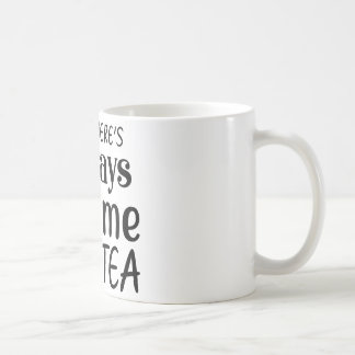 MUG IL Y A TOUJOURS DU TEA
