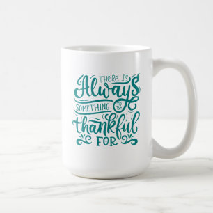 Mug Il Y A Toujours Quelque Chose À Remercier Pour