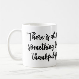 Mug Il y a toujours quelque chose être reconnaissant