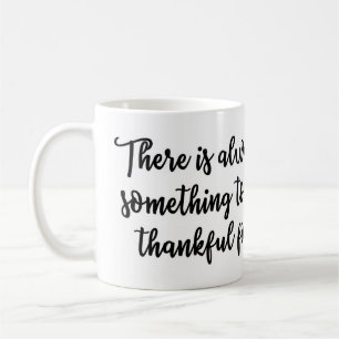 Mug Il y a toujours quelque chose être reconnaissant