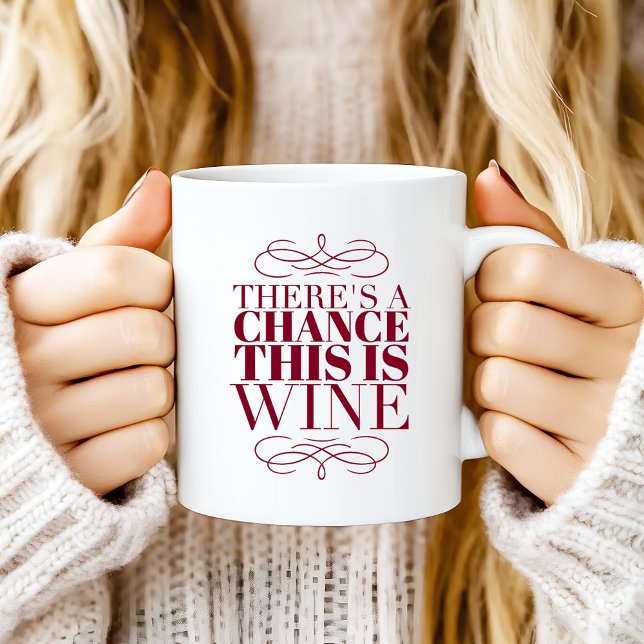 Mug Il y a une chance que ce soit du vin (Créateur téléchargé)