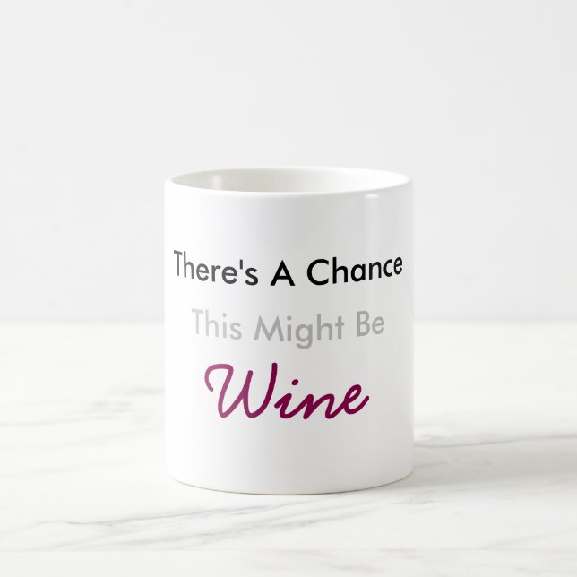 Mug Il y a une occasion que ceci pourrait être vin (Centre)
