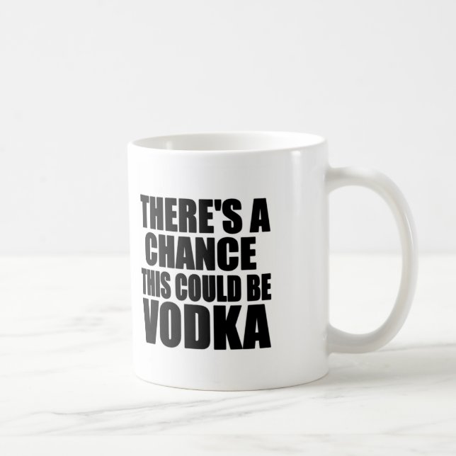 Mug Il y a une occasion que ceci pourrait être vodka (Droite)