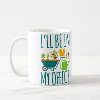 Mug I'Ll Be In My Office Garden Funny Distressed Garde