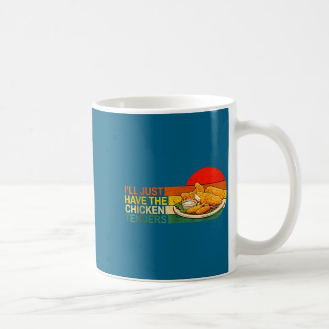 Mug I'll Just Have The Chicken Tenders - Funny Chicken (Droite)