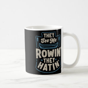Mug Ils me voient ramer Ils haïssent l'équipage de ram