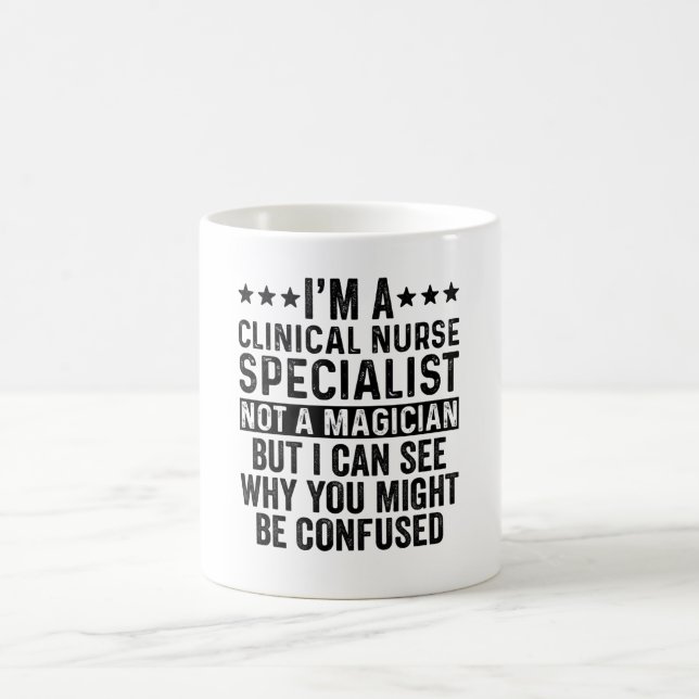 Mug I'm A Clinical Nurse Specialist Not Magician Funny (Centre)