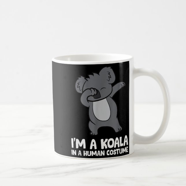 Mug I'm A Koala In A Human Costume Funny Koala  (Droite)