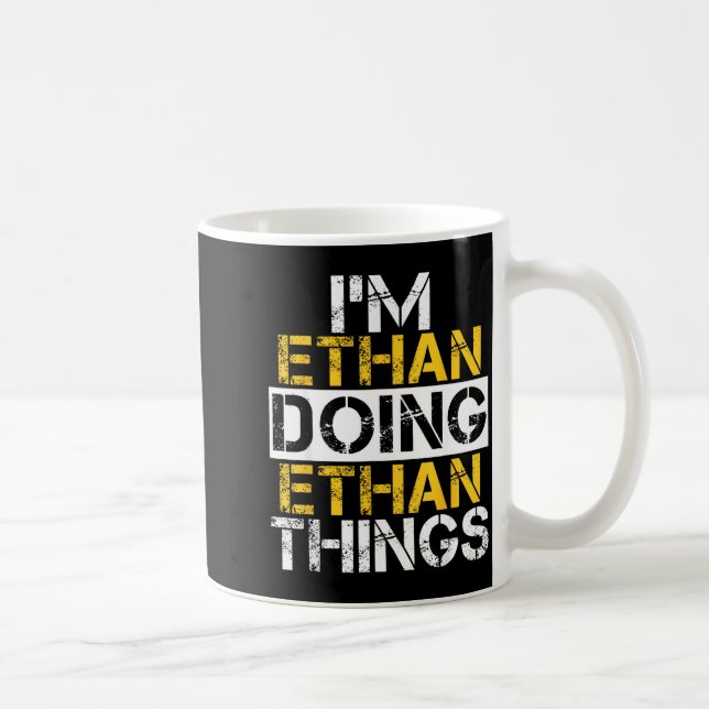 Mug I'm Ethan Doing Ethan Things Name Ethan  (Droite)