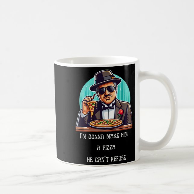 Mug Im Gonna Make Him A Zza He Can't Refuse  (Droite)