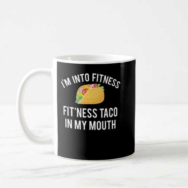 Mug I'm into fitness fit'ness taco in my mouth (Gauche)