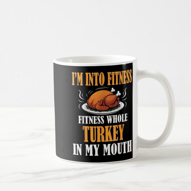 Mug I'm Into Fitness Turkey In My Mouth Funny Thanksgi (Droite)