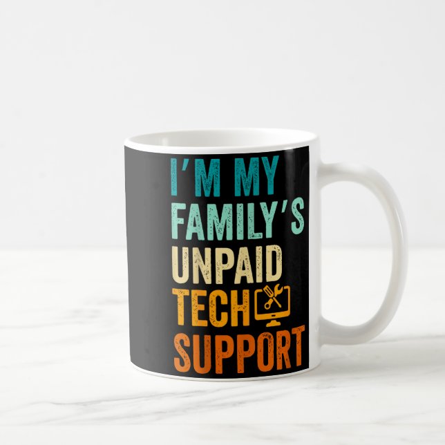 Mug Im My Family’s Unpaid Tech Suprt It Engineer Compu (Droite)