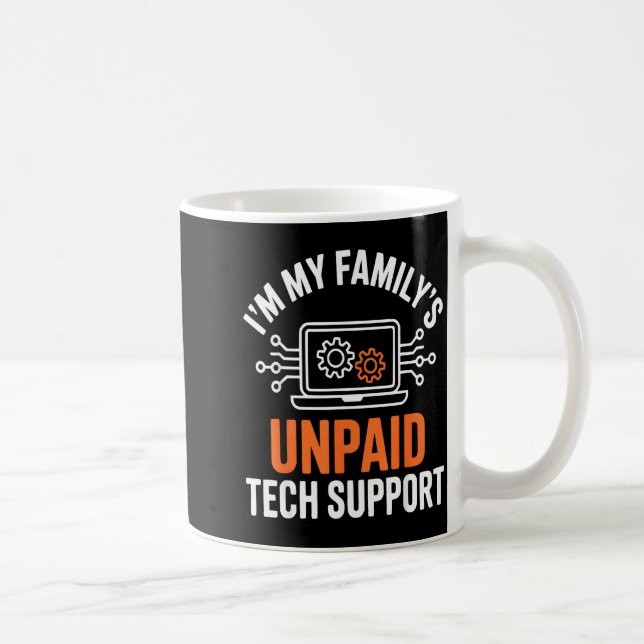 Mug I'm My Family's Unpaid Tech Suprt Funny Technical  (Droite)