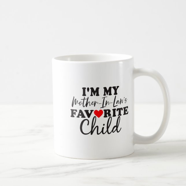 Mug I'm My Mother In Laws Favorite Child Mothers Day  (Droite)