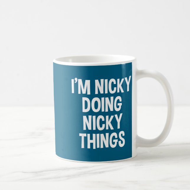Mug I'm Nicky Doing Nicky Things Funny Saying , Small, (Droite)