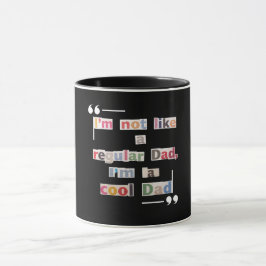 Mug "I'm not like a regular Dad, I'm a cool Dad"Funny 