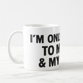 Mug I'm Only Talking to My Dog & My Coffee