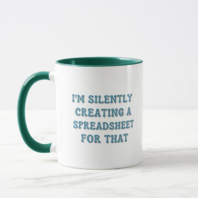 Mug I'm Silently Creating A Spreadsheet For That (Gauche)