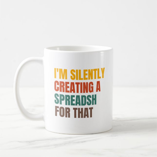 Mug I'm Silently Creating A Spreadsheet For That (Gauche)