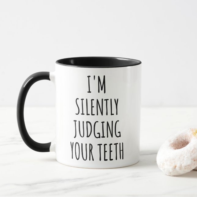 Mug I'm Silently Judging Your Teeth Dentist  (Avec donut)