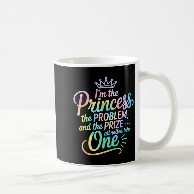 Mug I'm The Princess The Problem And The Prize All Rol (Droite)