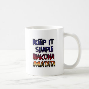 Mug Impression d'art Hakuna Matata Gardez Les Choses S