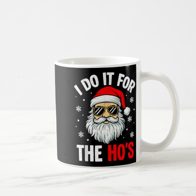 Mug Inappropriate Christmas Funny I Do It For The Ho's (Droite)