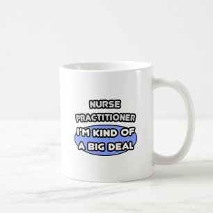 Mug Infirmière praticienne ... Une sorte de Big Deal