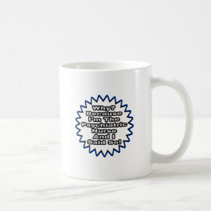 Mug Infirmière Psychiatrique... Parce Que Je L'Ai Dit